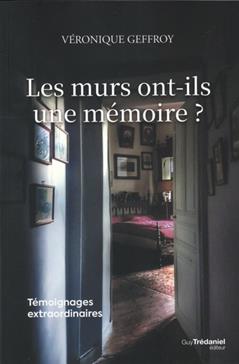 [9782813230775] Les murs ont-ils une mémoire ? Témoignages extraordinaires