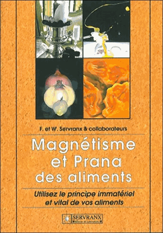 [9782872420919] Magnétisme et Prana des aliments. Utilisez le principe immatériel et vital de vos aliments