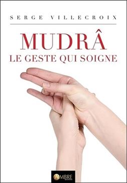 [9782940500710] Mudrâ, le geste qui soigne