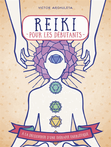 [9782412035443] Reiki pour débutants: Votre guide de thérapie des énergies subtiles