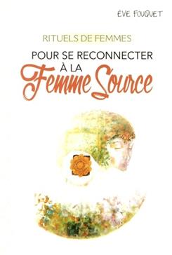 [9782702912836] Rituels de femmes pour se reconnecter à la femme source