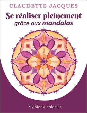[9782897883355] Se réaliser pleinement grâce aux mandalas
