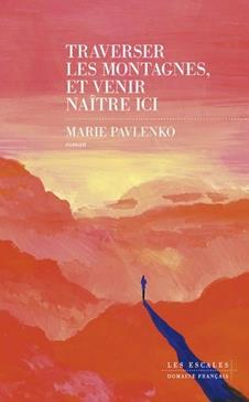 [9782365698078] Traverser les montagnes et venir naître ici