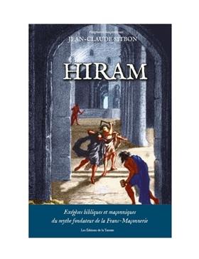 [9782916280196] Hiram - Exégèses bibliques et maçonniques du mythe fondateur de la Franc-maçonnerie