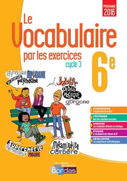 [9782047334218] Le vocabulaire par les exercices 6e Cycle 3 Les cahiers de français