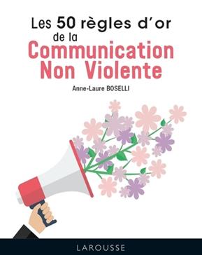[9782036007574] Les 50 règles d'or de la communication non-violente