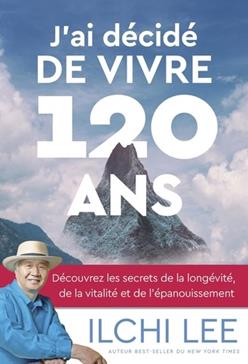 [9782385000271] J'ai décidé de vivre 120 ans
