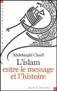 [9782226154316] L'islam entre le message et l'histoire