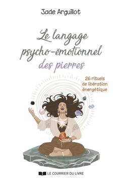 [9782702929315] Le langage psycho-émotionnel des pierres