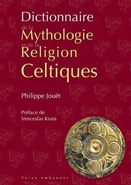 [9782367471075] Dictionnaire de la mythologie et de la religion celtiques