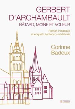 [9782940718436] Gerbert d'Archambault, bâtard, moine et voleur