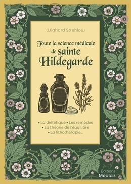 [9782385000387] Toute la science médicale de sainte Hildegarde
