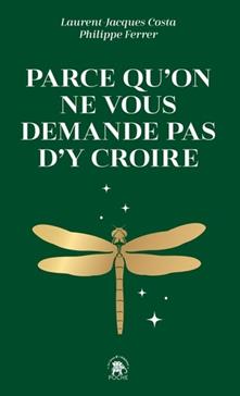 [9782019328610] Parce qu'on ne vous demande pas d'y croire