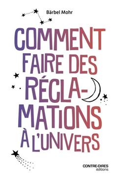 [9782849339862] Comment faire des réclamations à l'Univers