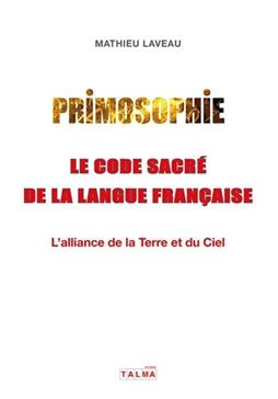 [9782377900664] Primosophie, le code sacré de la langue française