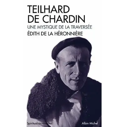 [9782226137678] Teilhard De Chardin. Une Mystique De La Traversee