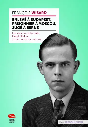[GE 00051116 2 / 1] Enlevé à Budapest, prisonnier à Moscou, jugé à Berne