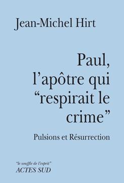 [9782330037031] Paul, l'apôtre qui "respirait le crime"