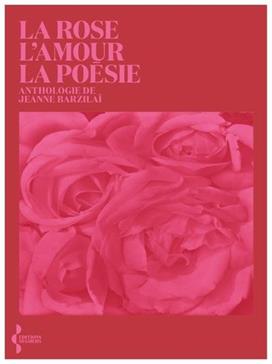 [9782232148033] La Rose, l'amour, la poésie