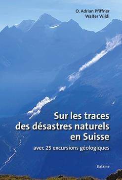 [9782832113776] Sur les traces des désastres naturels en Suisse