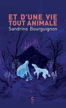 [9782366248722] Et d'une vie tout animale