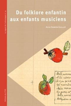 [9782735509874] Du folklore enfantin aux enfants musiciens