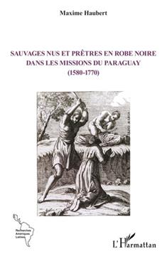 [POL-VGE-53399] Sauvages nus et prêtres en robe noire dans les missions du Paraguay (1580-1770)