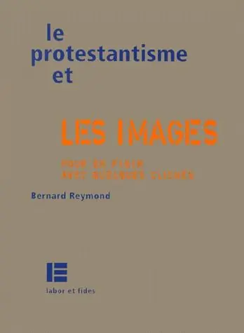 [9782830909548] Le Protestantisme Et Les Images. Pour En Finir Avec Quelques Cliches