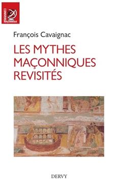 [9791024201573] Les mythes maçonniques revisités