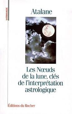 [9782268024691] Les noeuds de la lune, clés de l'interprétation astrologique