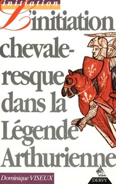 [9782850765025] L'initiation chevaleresque dans la légende arthurienne