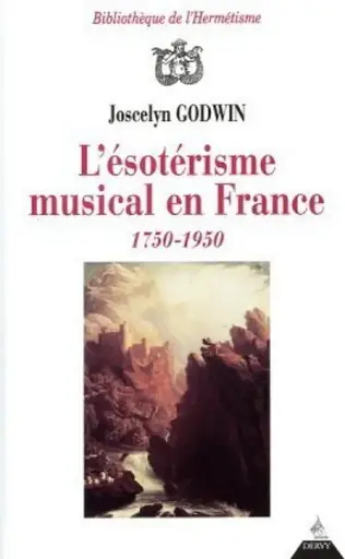 [9782850768842] L'ésotérisme musical en France 1750-1950