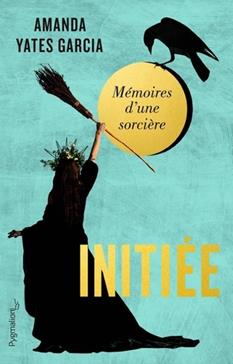 [9782756433721] Initiée : Mémoires d'une sorcière