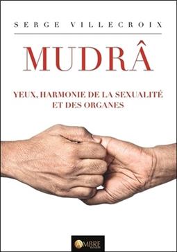 [9782940500482] Mudrâ, yeux, harmonie de la sexualité et des organes