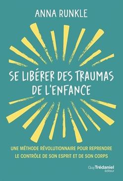 [9782813235145] Se libérer des traumas de l'enfance