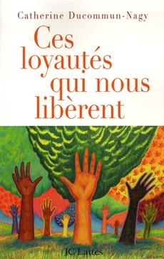 [9782709626064] Ces loyautés qui nous libèrent