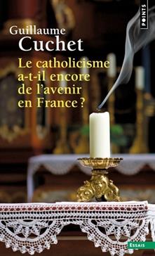 [9782757899199] Le catholicisme a-t-il encore de l'avenir en France ?