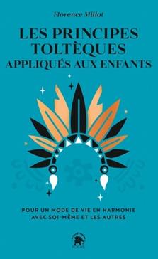 [9782017196365] Les principes toltèques appliqués aux enfants