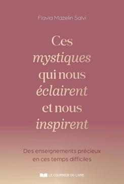 [9782702930540] Ces mystiques qui nous éclairent et nous inspirent