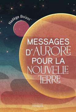 [9782361889876] Messages d'Aurore pour la nouvelle Terre