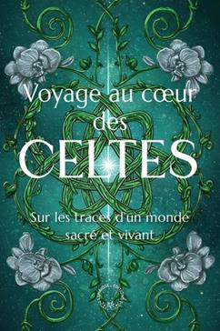 [9782359020885] Voyage au coeur des Celtes