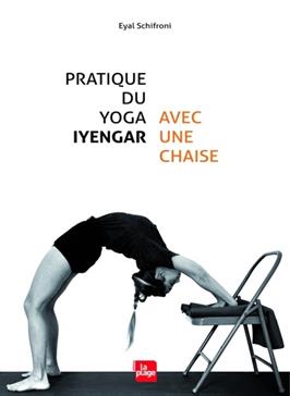 [9782842215170] Pratique du yoga Iyengar avec une chaise
