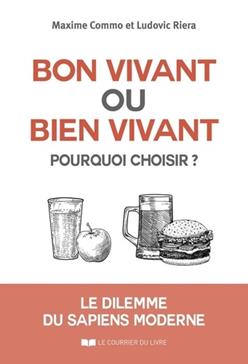 [9782702930816] Bon vivant ou bien vivant, pourquoi choisir ?