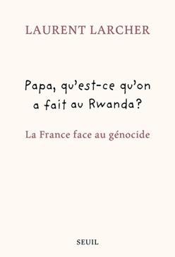 [9782021550061] Papa, qu'est ce qu'on a fait au Rwanda ?