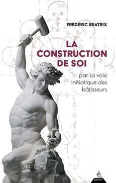 [9791024218564] La Construction de soi par la voie initiatique des bâtisseurs