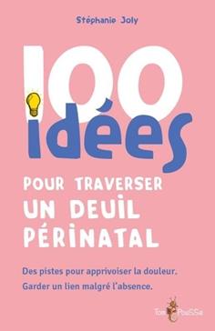 [GE 000536894/3] 100 idées pour traverser un deuil périnatal