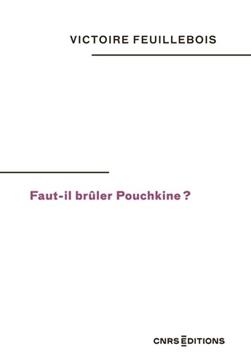 [9782271153272] Faut-il brûler Pouchkine ?
