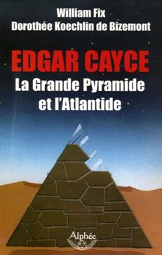 [9782753801561] Edgar Cayce : la Grande Pyramide et l'Atlantide