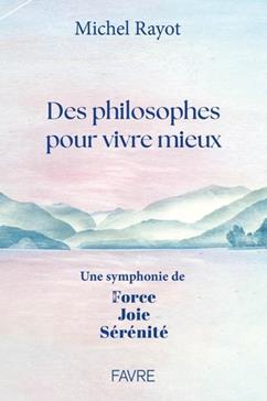 [9782828923426] Des philosophes pour vivre mieux