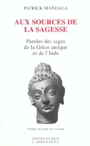 [9782863160961] Aux Sources De La Sagesse. Paroles Des Sages De La Grece Antique Et De L'Inde Suivi De L'Art Greco-Bouddhique Du Gandhara